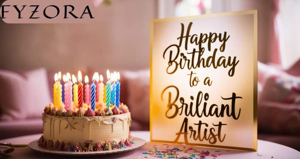 Birthday Wishes for a brilliant artist